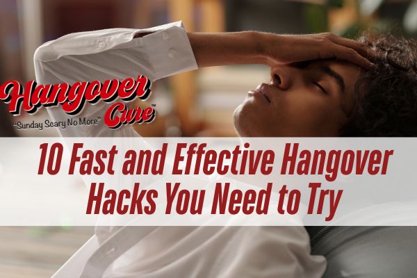 10 Fast and Effective Hangover Hacks You Need to Try